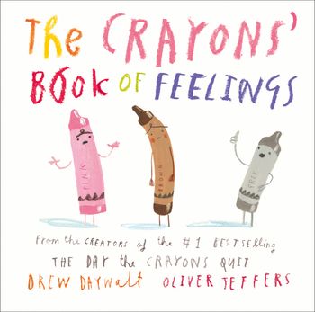 The Crayons’ Book of Feelings - Drew Daywalt, Illustrated by Oliver Jeffers