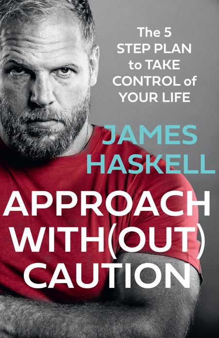 Cover image for Approach Without Caution: The 5-Step Plan to Take Control of Your Life - James Haskell