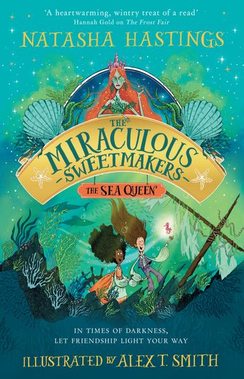 The Miraculous Sweetmakers - The Sea Queen (The Miraculous Sweetmakers, Book 2) - Natasha Hastings, Illustrated by Alex T. Smith