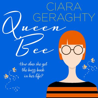 Cover image for Queen Bee: Unabridged edition - Ciara Geraghty, Read by Angeline Ball