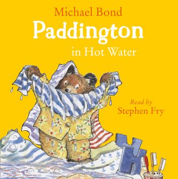 Paddington in Hot Water: Unabridged edition - Michael Bond, Read by Stephen Fry