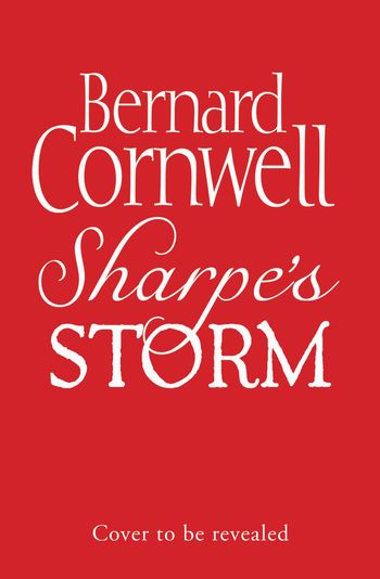 The Sharpe Series - Sharpe’s Storm (The Sharpe Series, Book 19) - Bernard Cornwell