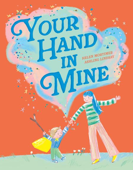 Cover image for Your Hand In Mine - Helen Mortimer, Illustrated by Ashling Lindsay