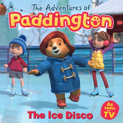 The Adventures of Paddington - The Ice Disco - HarperCollins Children’s Books