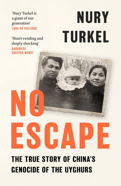 Cover image for No Escape: The True Story of China’s Genocide of the Uyghurs - Nury Turkel