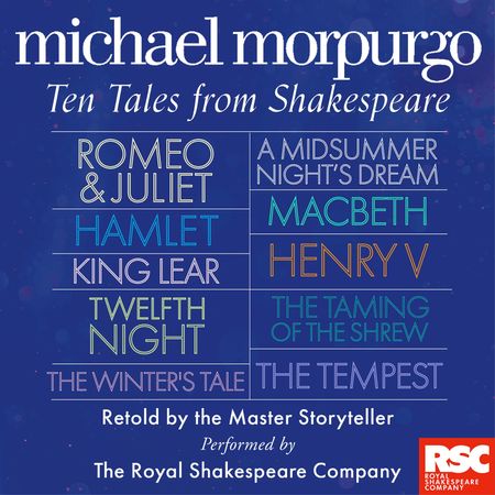  - Michael Morpurgo, Original author William Shakespeare, Read by Michael Morpurgo, Georgia Landers, Assad Zaman, Miles Jupp, Anne Odeke, Avita Jay, Dyfrig Morris, Alice Blundell, Patrick Osborne, Ben Caplan, Baker Mukasa, Zoe Lambert, Colm Gormley and Kemi-Bo Jacobs et al.