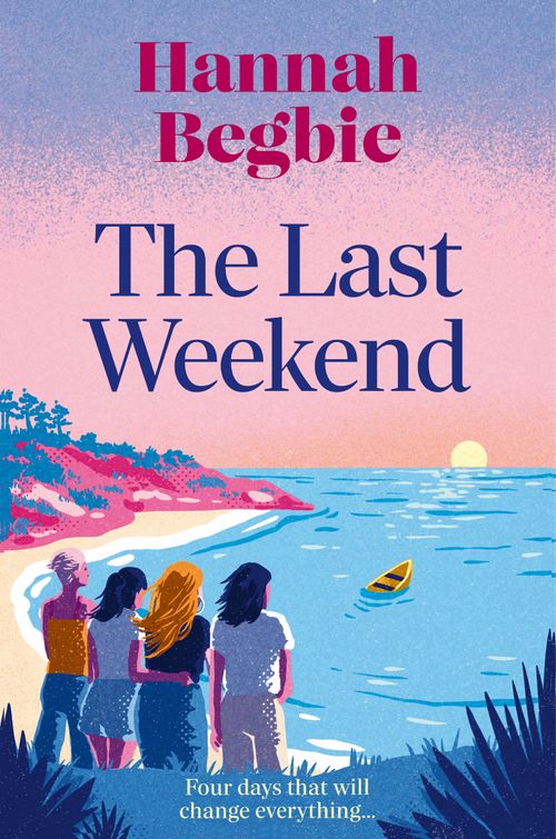 The Last Weekend, Contemporary Fiction, Paperback, Hannah Begbie