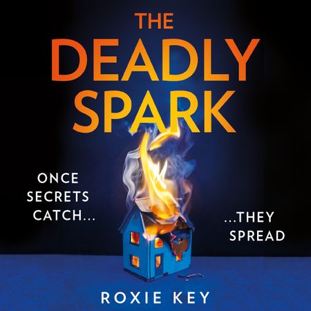 Cover image for The Deadly Spark: Unabridged edition - Roxie Key, Read by Imogen Wilde