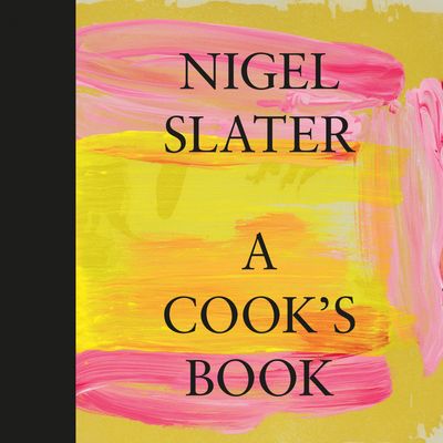 A Cook’s Book: Unabridged edition - Nigel Slater, Read by Nigel Slater