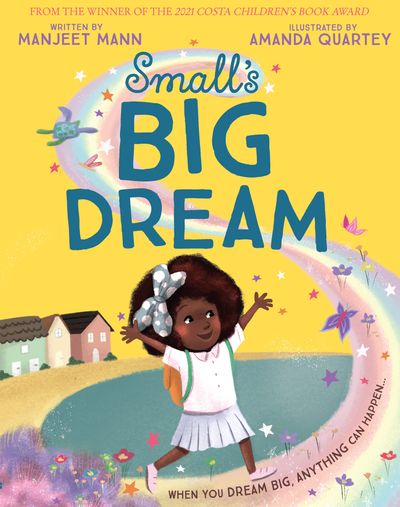 Small’s Big Dream - Manjeet Mann, Illustrated by Amanda Quartey