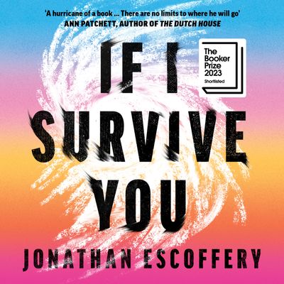 If I Survive You: Unabridged edition - Jonathan Escoffery, Read by Torian Brackett