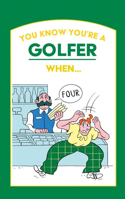 Cover image for You Know You’re a Golfer When … - 