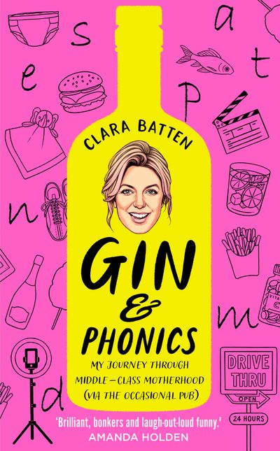 Gin and Phonics: My journey through middle-class motherhood (via the occasional pub) - Clara Batten