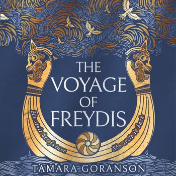 The Voyage of Freydis (The Vinland Viking Saga, Book 1) - Tamara Goranson, Read by Sofia Engstrand