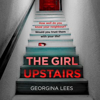 The Girl Upstairs - Georgina Lees, Read by Meg Travers