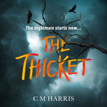The Thicket: Unabridged edition - CM Harris, Read by Daniela Acitelli