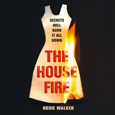 The House Fire - Rosie Walker, Read by Vivienne Rochester