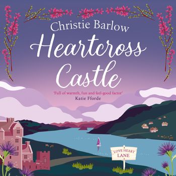 Heartcross Castle (Love Heart Lane, Book 7) - Christie Barlow, Read by Eilidh Beaton
