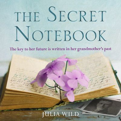 The Secret Notebook - Julia Wild, Read by Anna Cordell and Jessica Whittaker
