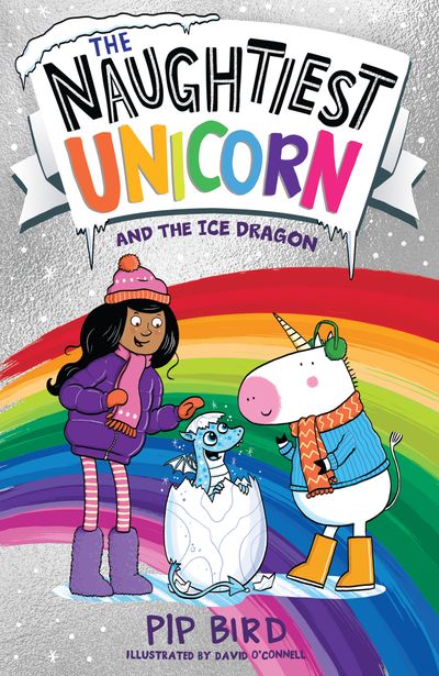 The Naughtiest Unicorn series - The Naughtiest Unicorn and the Ice Dragon (The Naughtiest Unicorn series) - Pip Bird, Illustrated by David O'Connell
