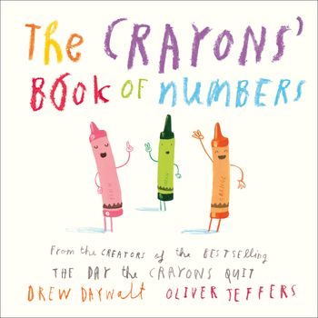The Crayons’ Book of Numbers - Drew Daywalt, Illustrated by Oliver Jeffers