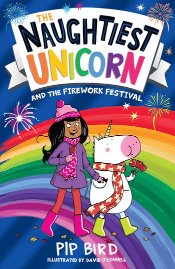 The Naughtiest Unicorn series - The Naughtiest Unicorn and the Firework Festival (The Naughtiest Unicorn series) - Pip Bird, Illustrated by David O'Connell