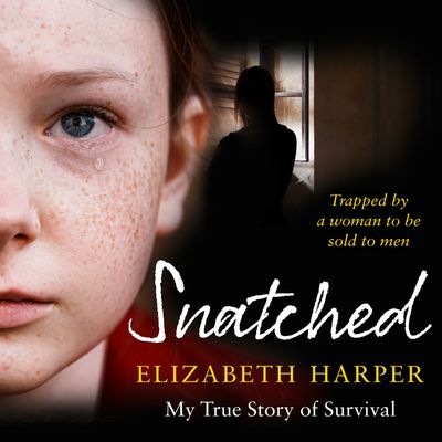 Cover image for Snatched: Trapped by a Woman to Be Sold to Men: Unabridged edition - Elizabeth Harper, Read by Fiona Boylan