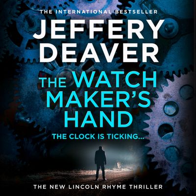 The Watchmaker’s Hand: Unabridged edition - Jeffery Deaver, Read by Edoardo Ballerini