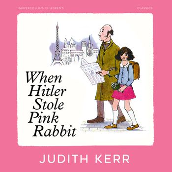 When Hitler Stole Pink Rabbit: Unabridged 50th Anniversary edition - Judith Kerr, Read by Tacy Kneale