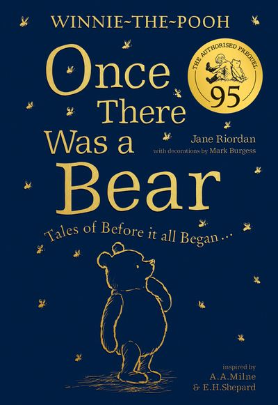 Cover image for Winnie-the-Pooh: Once There Was a Bear (The Official 95th Anniversary Prequel): Tales of Before it all Began … - Jane Riordan, Illustrated by Mark Burgess
