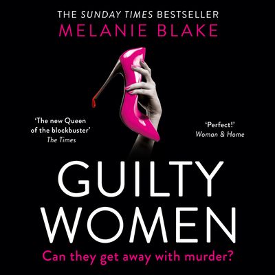 Guilty Women: Unabridged edition - Melanie Blake, Read by Claire King