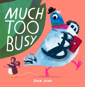 Much Too Busy - John Bond, Illustrated by John Bond