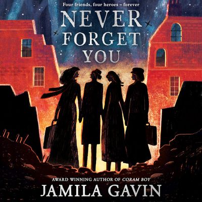 Cover image for Never Forget You: Unabridged edition - Jamila Gavin, Read by Tor Leijten