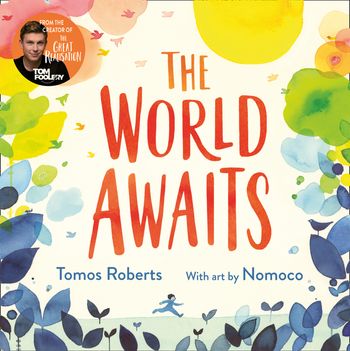 The World Awaits - Tomos Roberts (Tomfoolery), Illustrated by Nomoco