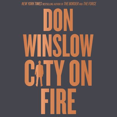 Cover image for City on Fire: Unabridged edition - Don Winslow, Read by Ari Fliakos