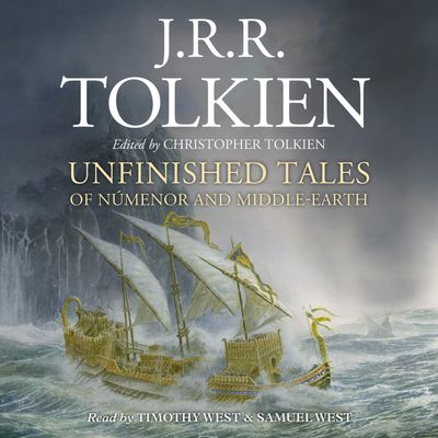  - J. R. R. Tolkien, Edited by Christopher Tolkien, Read by Timothy West and Samuel West