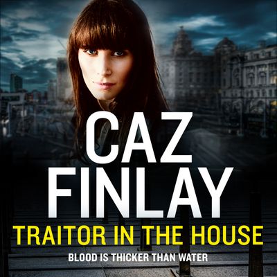 Traitor in the House (Bad Blood, Book 5) - Caz Finlay, Read by Katy Sobey
