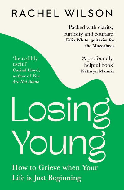 Cover image for Losing Young: How to Grieve When Your Life is Just Beginning - Rachel Wilson