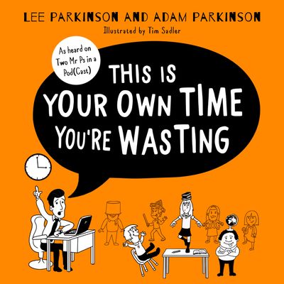 Cover image for This Is Your Own Time You’re Wasting: Classroom Confessions, Calamities and Clangers: Unabridged edition - Lee Parkinson and Adam Parkinson, Read by Lee Parkinson and Adam Parkinson