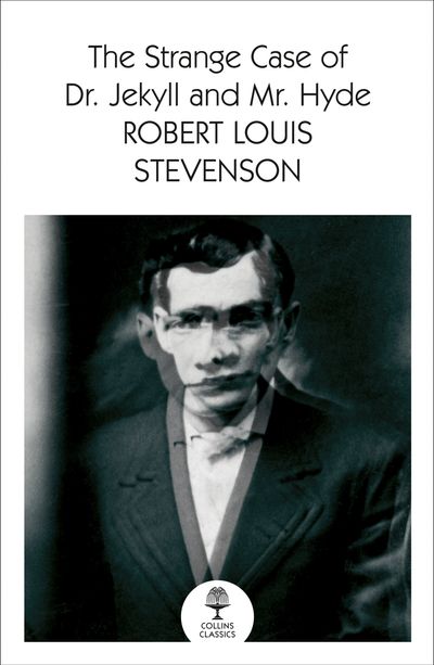 Collins Classics - The Strange Case of Dr Jekyll and Mr Hyde (Collins Classics) - Robert Louis Stevenson
