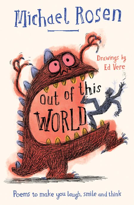Cover image for Out Of This World: Poems to make you laugh, smile and think - Michael Rosen, Illustrated by Ed Vere