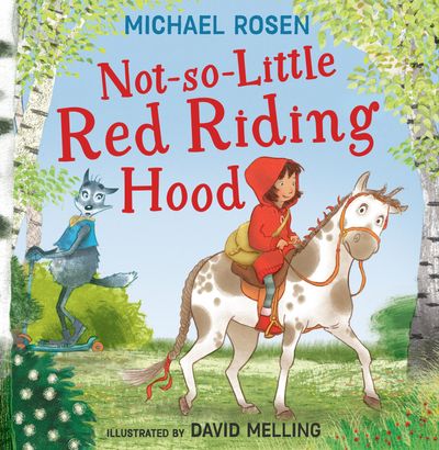Not-So-Little Red Riding Hood - Michael Rosen, Illustrated by David Melling