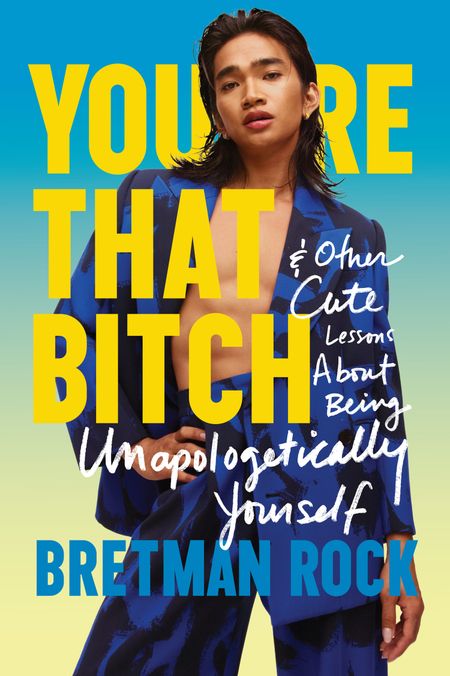 Cover image for You’re That B*tch: & Other Cute Stories About Being Unapologetically Yourself - Bretman Rock