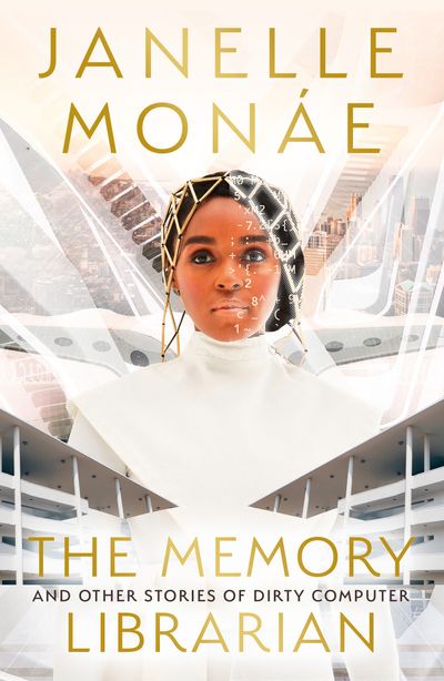 The Memory Librarian: And Other Stories of Dirty Computer - Janelle Monáe