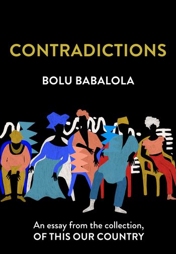 Contradictions: An essay from the collection, Of This Our Country - Bolu Babalola