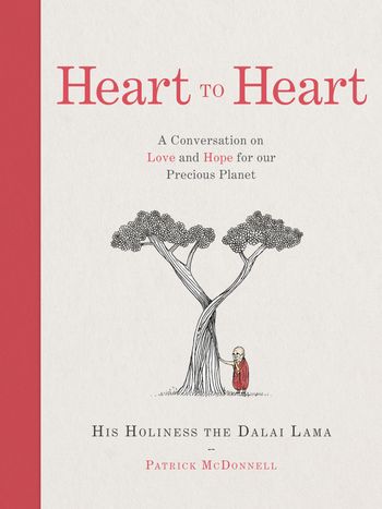 Heart to Heart: A Conversation on Love and Hope for Our Precious Planet - His Holiness the Dalai Lama and Patrick McDonnell