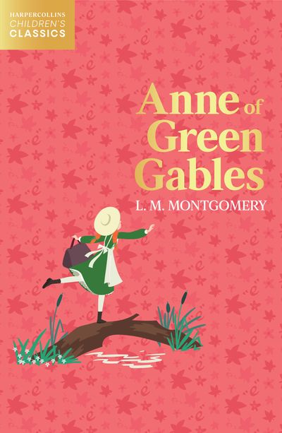 HarperCollins Children’s Classics - Anne of Green Gables (HarperCollins Children’s Classics) - L. M. Montgomery