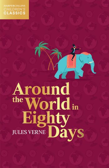 HarperCollins Children’s Classics - Around the World in Eighty Days (HarperCollins Children’s Classics) - Jules Verne