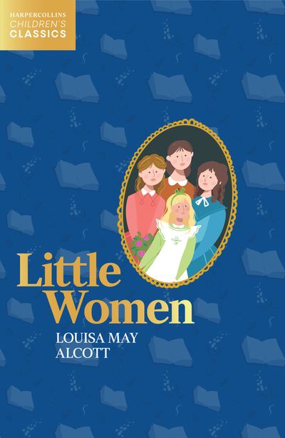 HarperCollins Children’s Classics - Little Women (HarperCollins Children’s Classics) - Louisa May Alcott