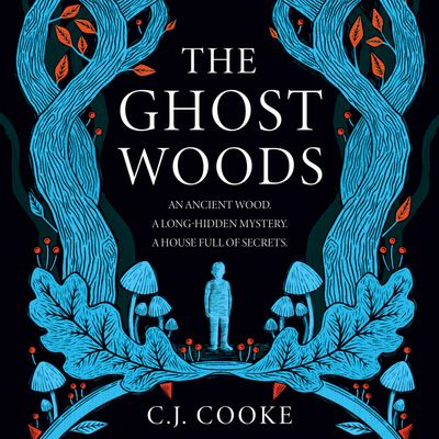 The Ghost Woods: Unabridged edition - C.J. Cooke, Read by Paula Masterton